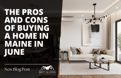 The Pros and Cons of Buying a Home in Maine in June